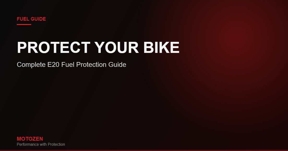 Protect Your Bike - E20 Fuel Guide - MotoZen
